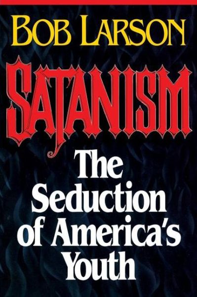 Cover for Bob Larson · Satanism: the Seduction of America's Youth (Paperback Book) (1989)