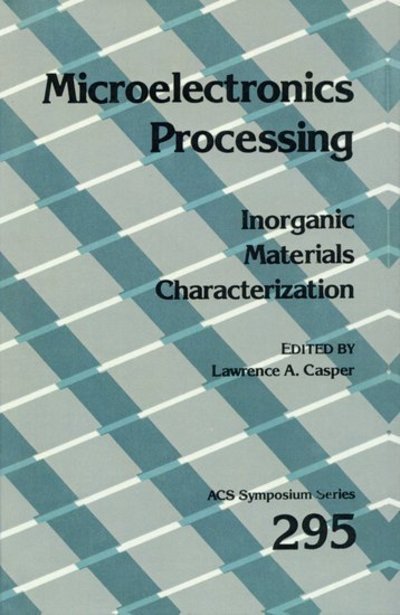 Cover for Casper · Microelectronic Processing: Inorganic Materials Characterization - ACS Symposium Series (Hardcover bog) (1999)