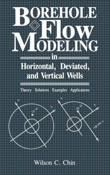 Cover for Chin, PhD, Wilson C. (President and Founder, Stratamagnetic Software LLC, Texas, USA) · Borehole Flow Modeling in Horizontal, Deviated, and Vertical Wells (Hardcover Book) (1991)