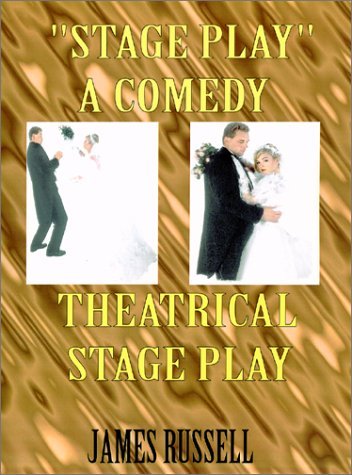 Stage Play the Comedy Theatrical Stage Play Script - James Russell - Kirjat - James Russell - 9780916367343 - lauantai 1. syyskuuta 2001
