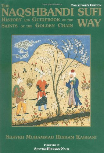 Cover for Shaykh Muhammad Hisham Kabbani · The Naqshbandi Sufi Way: History and Guidebook of the Saints of the Golden Chain (Inbunden Bok) [Collectors edition] (1995)