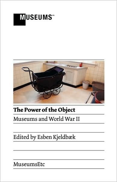 Cover for Esben Kjeldbaek · The Power of the Object: Museums and World War II (Paperback Book) (2009)
