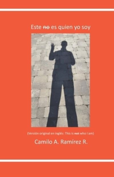 Este no es quien yo soy - Camilo Ramirez - Books - ISBN Canada - 9780978284343 - October 17, 2019