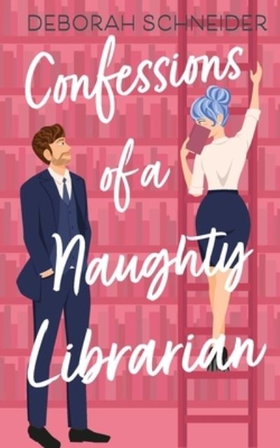 Cover for Deborah Schneider · Confessions of a Naughty Librarian (Book) (2022)