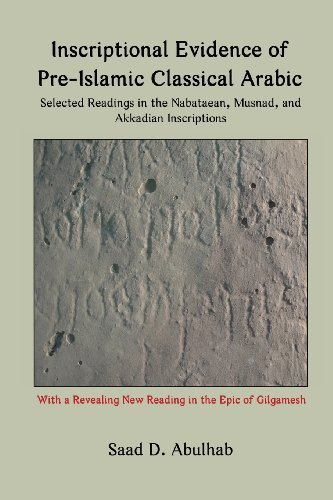 Cover for Saad D Abulhab · Inscriptional Evidence of Pre-islamic Classical Arabic: Selected Readings in the Nabataean, Musnad, and Akkadian Inscriptions (Paperback Book) (2013)