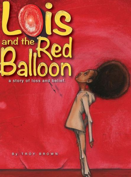 Cover for Troy Brown · Lois and the Red Balloon (Hardcover Book) (2015)