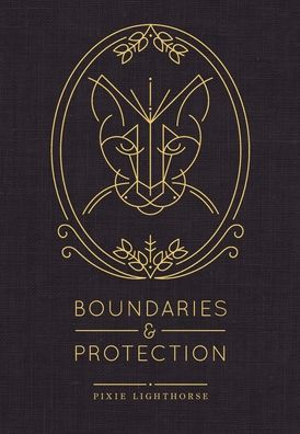 Cover for Pixie Lighthorse · Boundaries &amp; Protection (Hardcover Book) (2019)