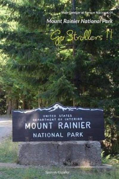 Cover for Kjmaria · Go Strollers !!: Viaje Familiar Al Parque Nacional 01 - Mount Rainier National Park - Viaje Familiar Al Parque Nacional (Paperback Book) (2017)