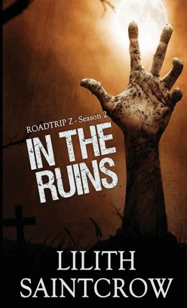 Cover for Lilith Saintcrow · In the Ruins - Roadtrip Z (Paperback Bog) (2019)