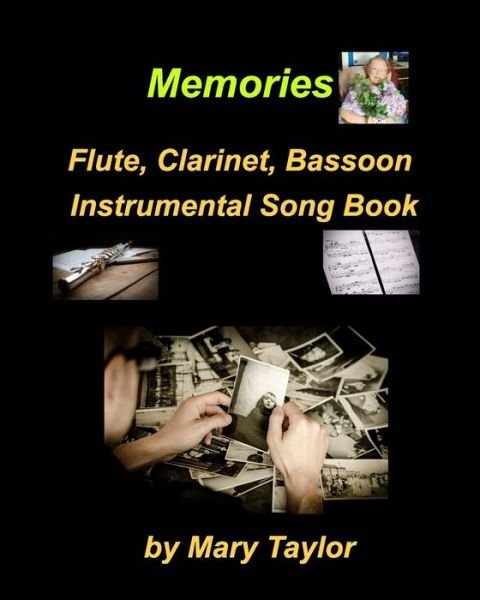 Memories Flute Clarinet Bassoon Instrumental Song Book - Mary Taylor - Books - Blurb - 9781006513343 - September 13, 2021