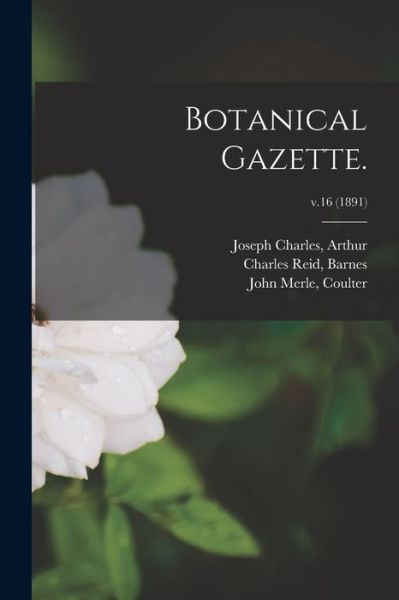 Cover for Joseph Charles Arthur · Botanical Gazette.; v.16 (1891) (Paperback Book) (2021)
