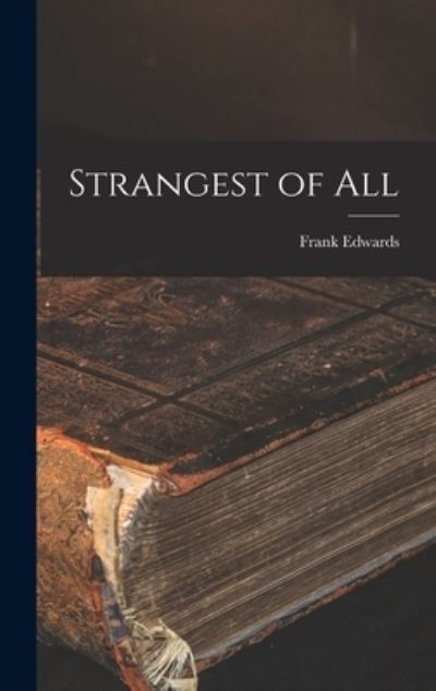 Cover for Frank 1908-1967 Edwards · Strangest of All (Hardcover Book) (2021)