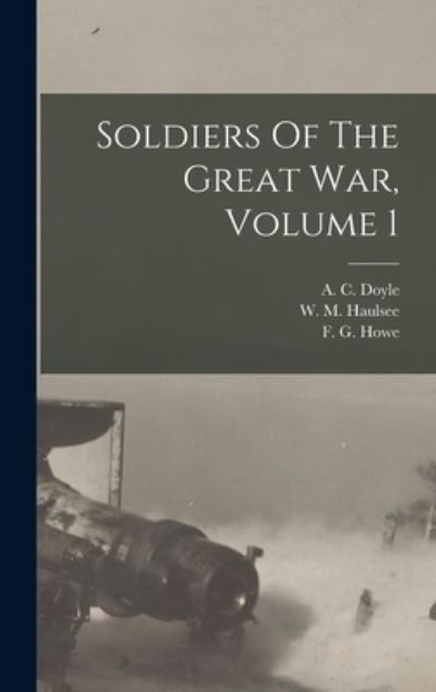 Cover for A C (Alfred Cyril) 1893- Doyle · Soldiers Of The Great War, Volume 1 (Hardcover Book) (2021)