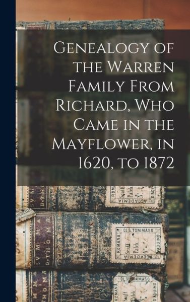 Cover for Anonymous · Genealogy of the Warren Family From Richard, Who Came in the Mayflower, in 1620, to 1872 (Hardcover Book) (2021)