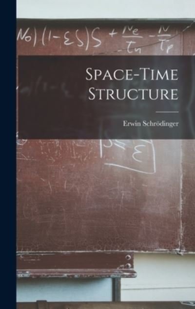 Cover for Erwin 1887-1961 Schro?dinger · Space-time Structure (Hardcover bog) (2021)