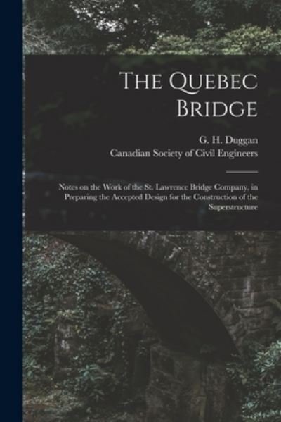 Cover for G H (George Herrick) 1862- Duggan · The Quebec Bridge [microform] (Pocketbok) (2021)