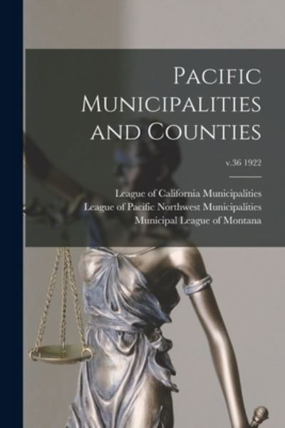 Cover for League of California Municipalities · Pacific Municipalities and Counties; v.36 1922 (Pocketbok) (2021)