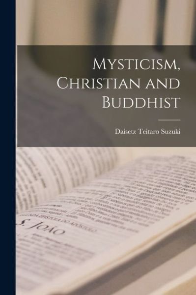 Cover for Daisetz Teitaro Suzuki · Mysticism, Christian and Buddhist (Buch) (2022)