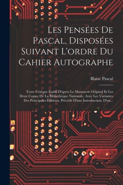 Cover for Blaise Pascal · Pensées de Pascal, Disposées Suivant l'ordre du Cahier Autographe (Bok) (2022)