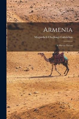 Armenia - Mugurdich Chojhauji Gabrielian - Books - Legare Street Press - 9781019298343 - October 27, 2022