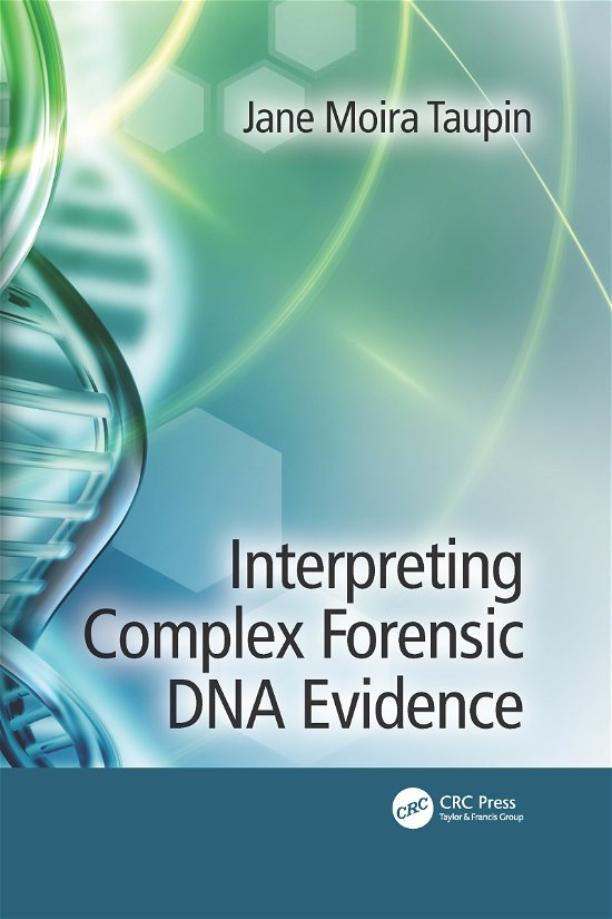 Cover for Taupin, Jane Moira (Greensboro, Victoria, Australia) · Interpreting Complex Forensic DNA Evidence (Paperback Book) (2021)