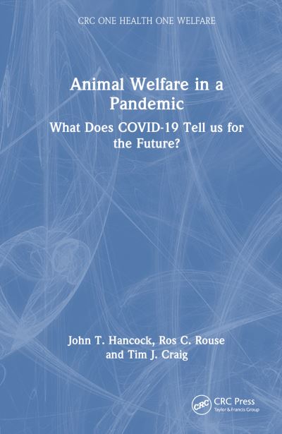 Cover for Hancock, John T. (UWE Bristol) · Animal Welfare in a Pandemic: What Does COVID-19 Tell us for the Future? - CRC One Health One Welfare (Hardcover Book) (2024)