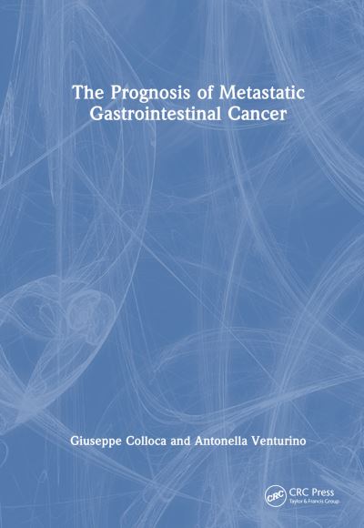 Cover for Colloca, Giuseppe A. (Oncologia Medica &amp; Innovation, Imperia, Italy) · The Prognosis of Metastatic Gastrointestinal Cancer (Hardcover Book) (2024)