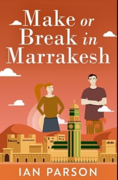 Cover for Ian Parson · Make Or Break In Marrakesh (Hardcover Book) (2021)