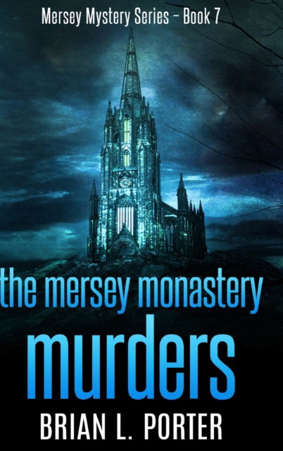 Cover for Brian L Porter · The Mersey Monastery Murders (Hardcover Book) (2021)