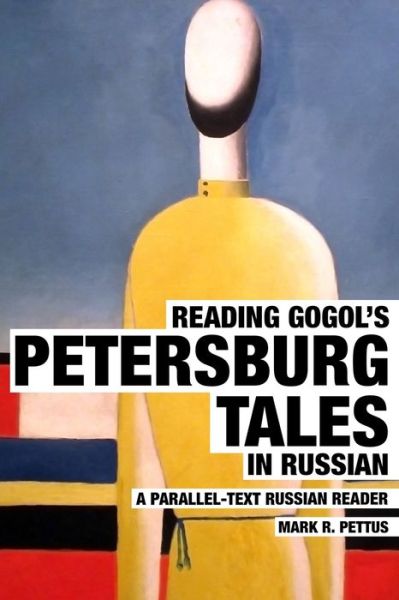 Reading Gogol's Petersburg Tales in Russian: A Parallel-Text Russian Reader - Mark R Pettus - Books - IngramSpark - 9781087969343 - May 29, 2021