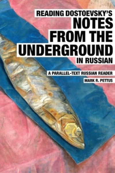 Cover for Mark Pettus · Reading Dostoevsky's Notes from the Underground in Russian (Book) (2022)