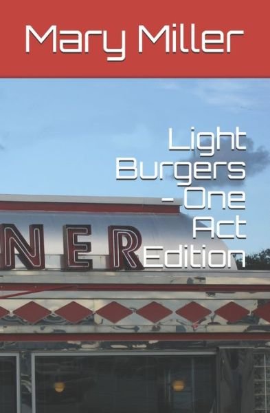 Cover for Mary Miller · Light Burgers - One Act Edition (Paperback Book) (2019)