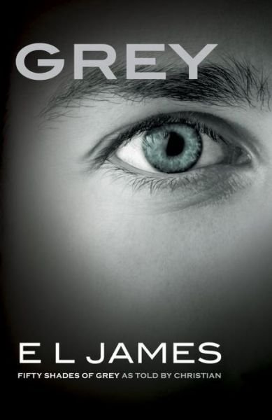 Cover for E L James · Grey: Fifty Shades of Grey as Told by Christian - Fifty Shades Of Grey Series (Paperback Bog) (2015)