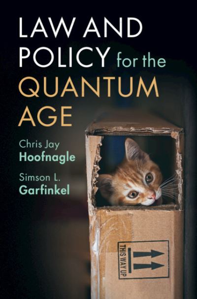 Cover for Hoofnagle, Chris Jay (University of California, Berkeley) · Law and Policy for the Quantum Age (Hardcover Book) [New edition] (2022)