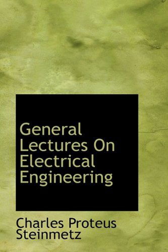 Cover for Charles Proteus Steinmetz · General Lectures on Electrical Engineering (Paperback Book) (2009)