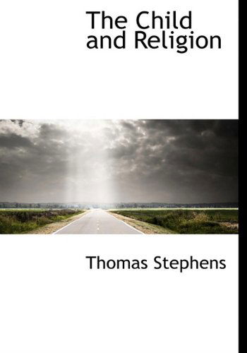 Cover for Thomas Stephens · The Child and Religion (Hardcover Book) (2009)