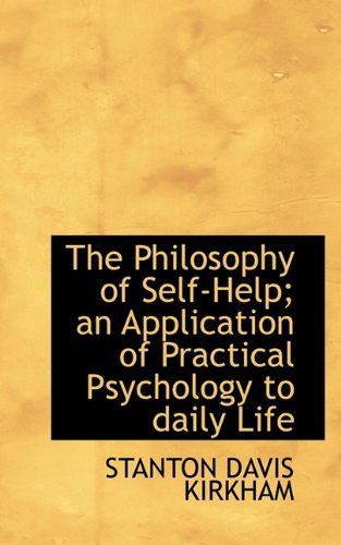 Cover for Stanton Davis Kirkham · The Philosophy of Self-Help; An Application of Practical Psychology to Daily Life (Paperback Book) (2009)