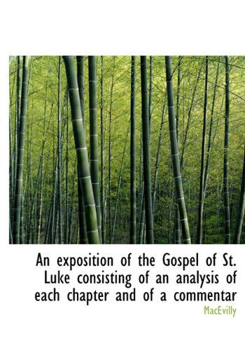 Cover for Macevilly · An Exposition of the Gospel of St. Luke Consisting of an Analysis of Each Chapter and of a Commentar (Hardcover Book) (2010)