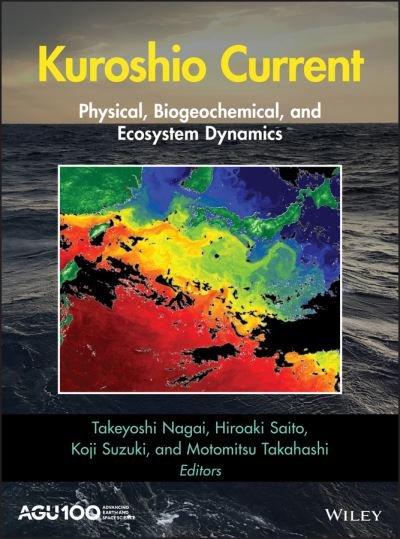 Cover for T Nagai · Kuroshio Current: Physical, Biogeochemical, and Ecosystem Dynamics - Geophysical Monograph Series (Hardcover Book) (2019)