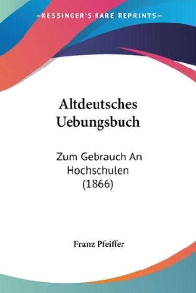 Cover for Franz Pfeiffer · Altdeutsches Uebungsbuch (Paperback Book) (2010)