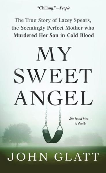 Cover for John Glatt · My Sweet Angel: The True Story of Lacey Spears, the Seemingly Perfect Mother Who Murdered Her Son in Cold Blood (Paperback Book) (2017)
