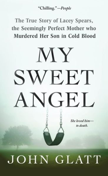 Cover for John Glatt · My Sweet Angel: The True Story of Lacey Spears, the Seemingly Perfect Mother Who Murdered Her Son in Cold Blood (Pocketbok) (2017)