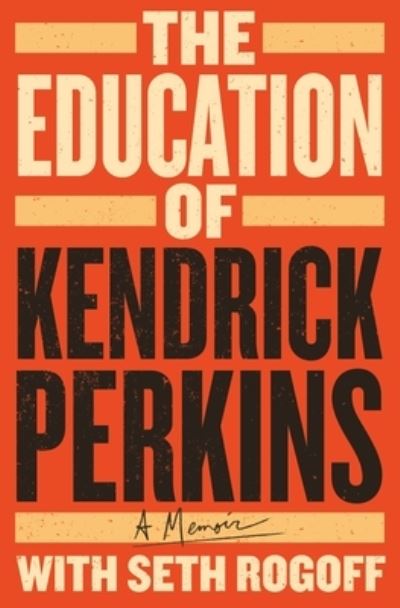 Cover for Kendrick Perkins · The Education of Kendrick Perkins: A Memoir (Hardcover Book) (2023)