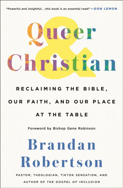 Cover for Brandan Robertson · Queer &amp; Christian: Reclaiming the Bible, Our Faith, and Our Place at the Table (Hardcover Book) (2025)