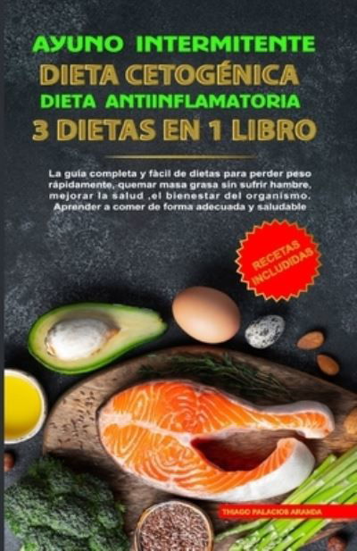 Cover for Thiago P Aranda · Ayuno Intermitente - Dieta Cetogenica - Dieta Antiinflamatoria (Taschenbuch) (2021)
