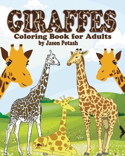 Giraffes Coloring Book for Adults - Jason Potash - Books - Blurb - 9781364396343 - February 2, 2016