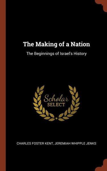 The Making of a Nation - Charles Foster Kent - Libros - Pinnacle Press - 9781374816343 - 24 de mayo de 2017