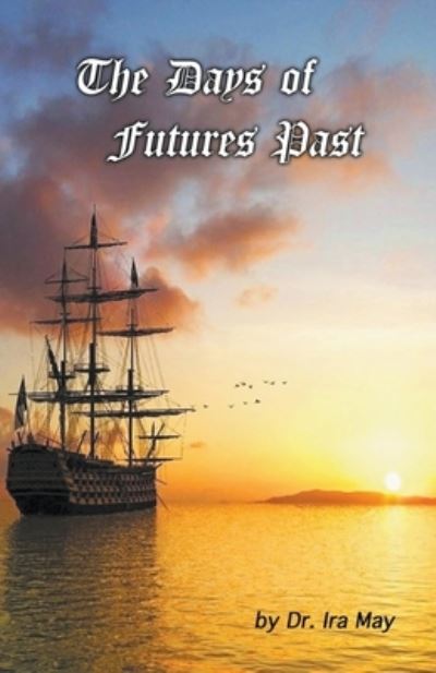 Cover for Dr Ira May · The Days of Futures Past (Taschenbuch) (2020)