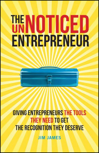 Cover for Jim James · The UnNoticed Entrepreneur, Book 2: Giving Entrepreneurs the Tools They Need to Get the Recognition They Deserve (Paperback Book) (2024)