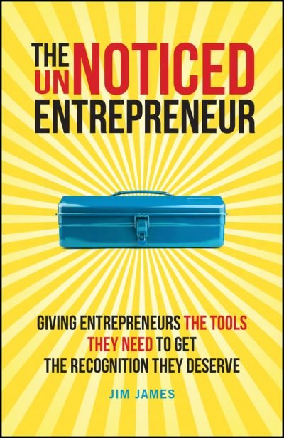 Cover for Jim James · The UnNoticed Entrepreneur, Book 2: Giving Entrepreneurs the Tools They Need to Get the Recognition They Deserve (Paperback Bog) (2024)